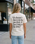 The It Just Has To Be Live Tee, worn