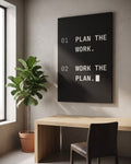 Plan The Work canvas, hanging